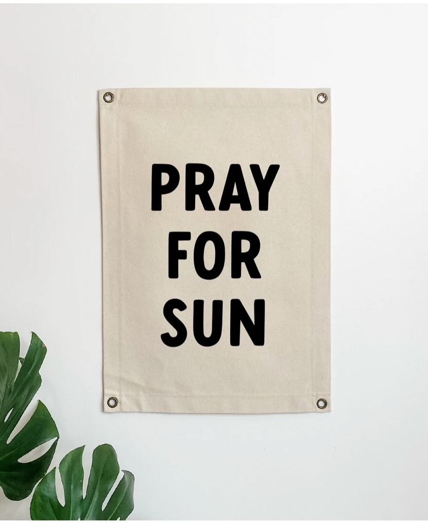 Pray For Sun Canvas Banner
