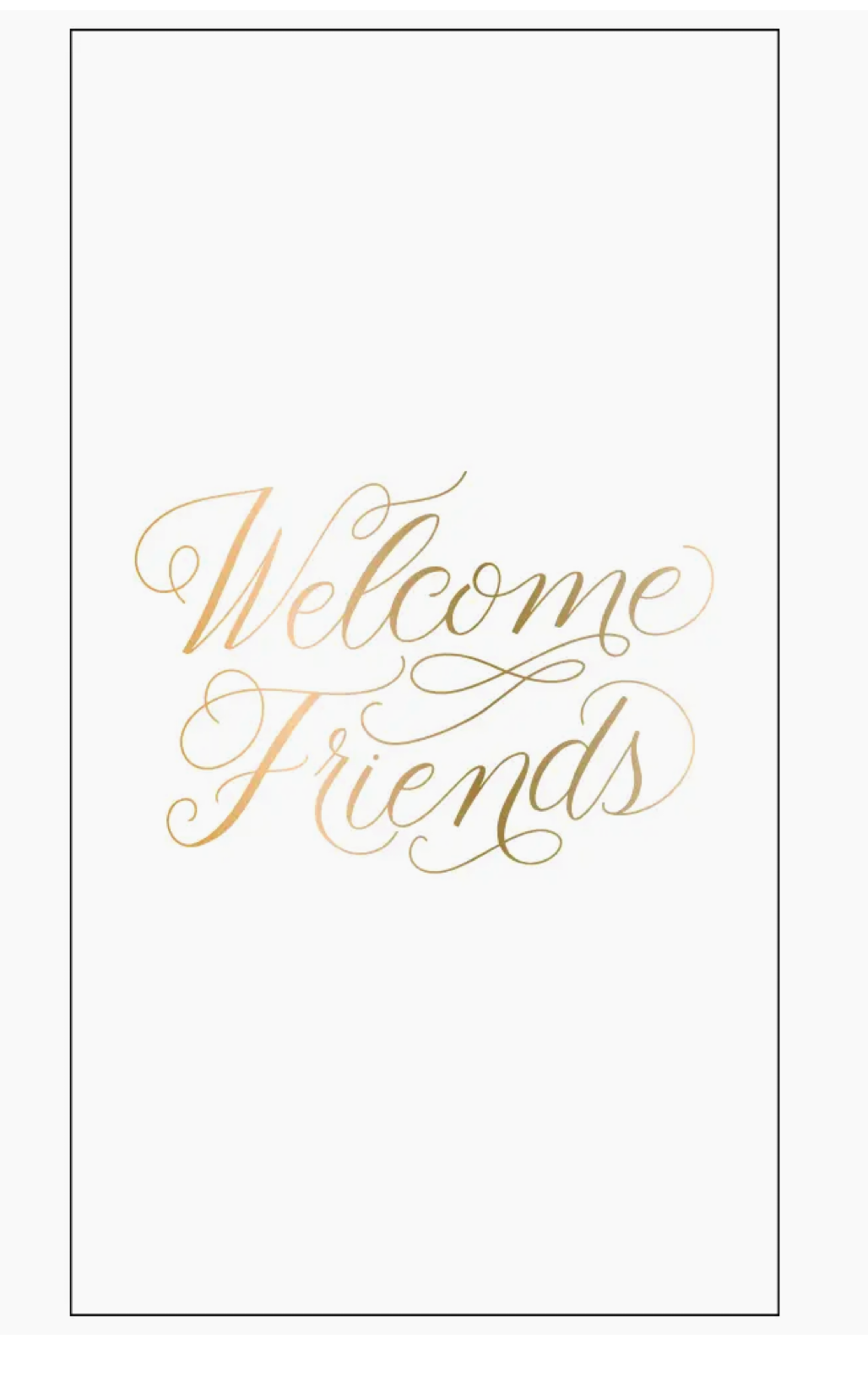 Guest Towel Welcome Friends- Foil - 24ct