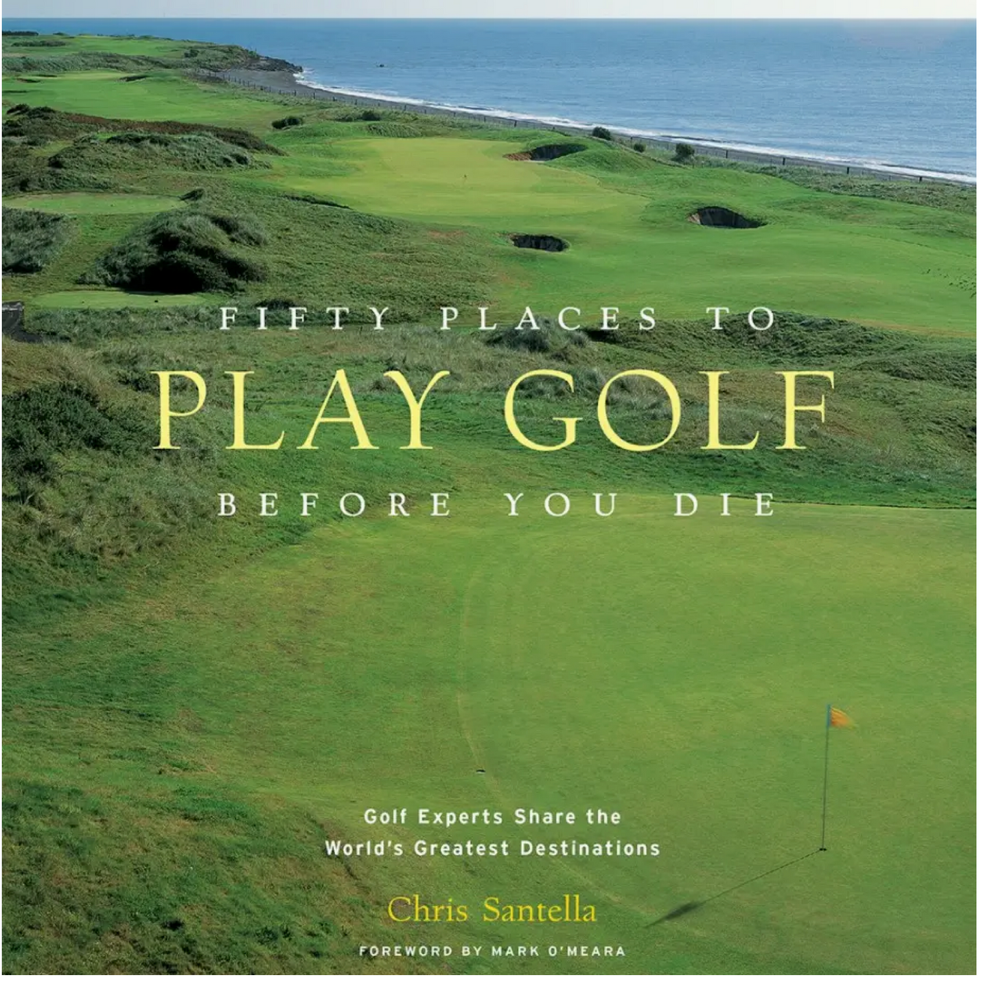 Fifty Places To Golf Before You Die