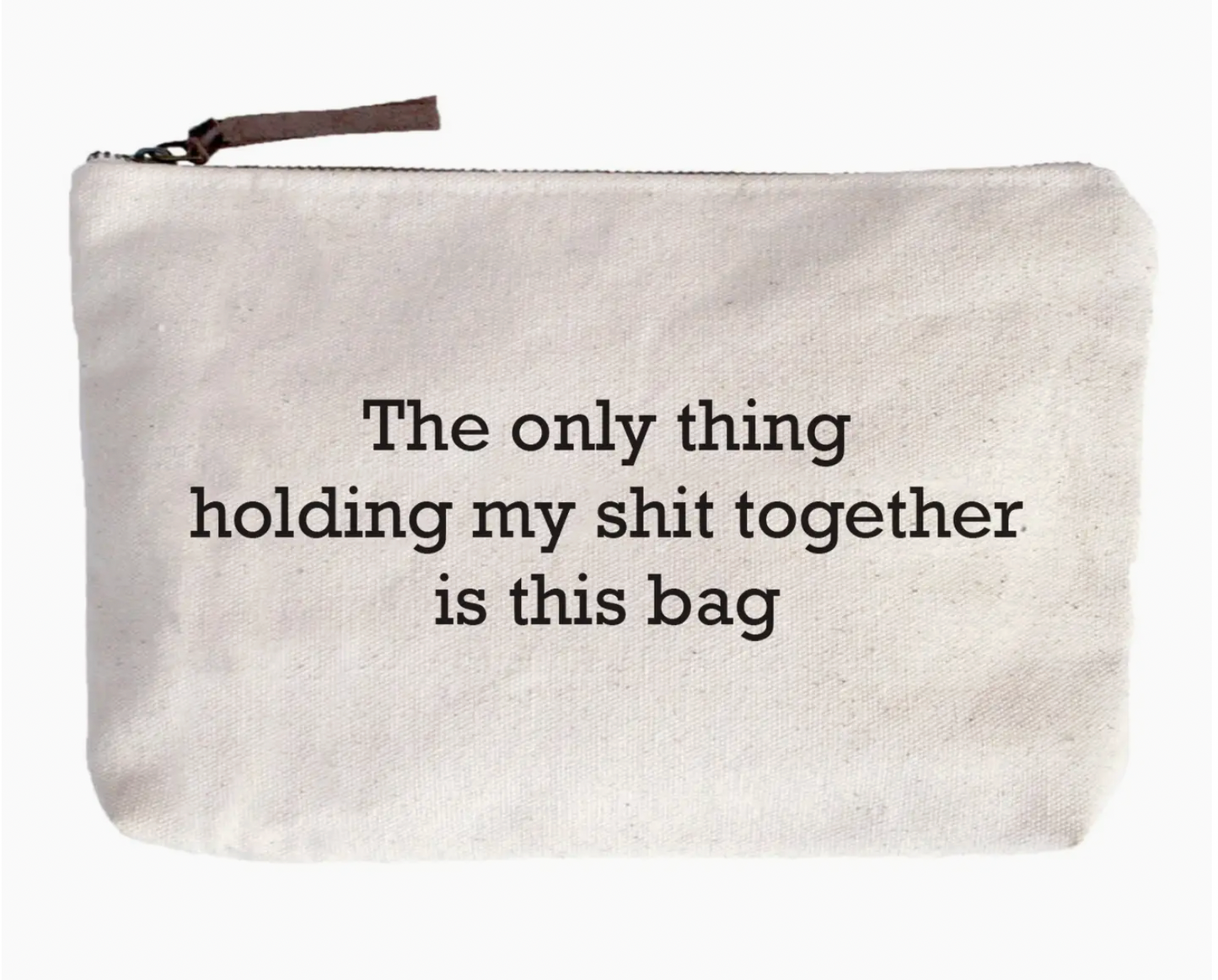 Makeup Pouch- "The Only Thing......"