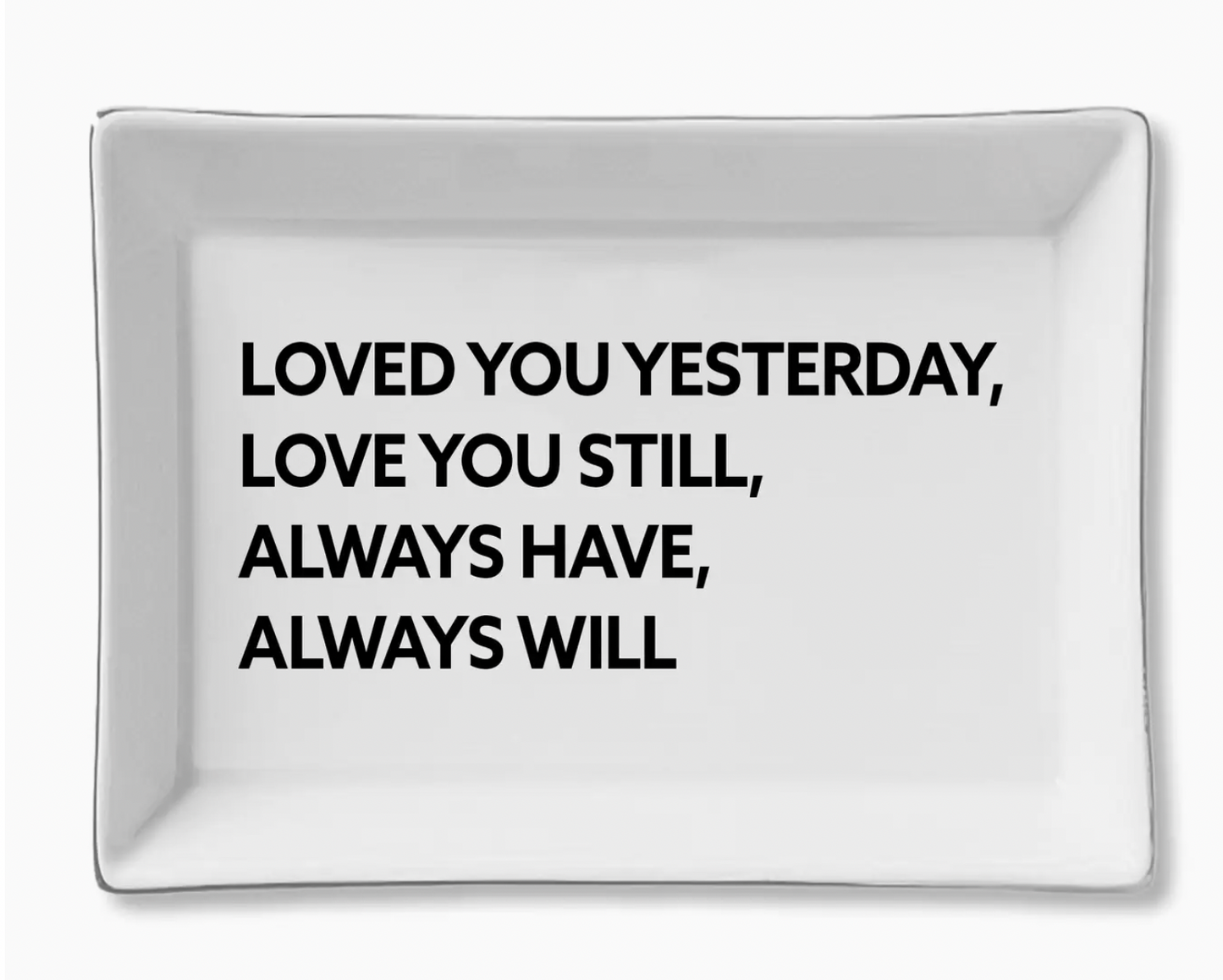 Loved You Yesterday...Tray